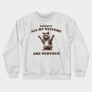 Honestly All My Systems Are Nervous Vintage T Shirt, Retro 90s Raccoon Tee, Trash Panda Funny Meme Crewneck Sweatshirt